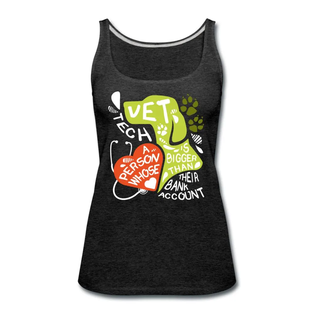 Vet Tech : A person whose heart is bigger than their bank account Women's Tank Top