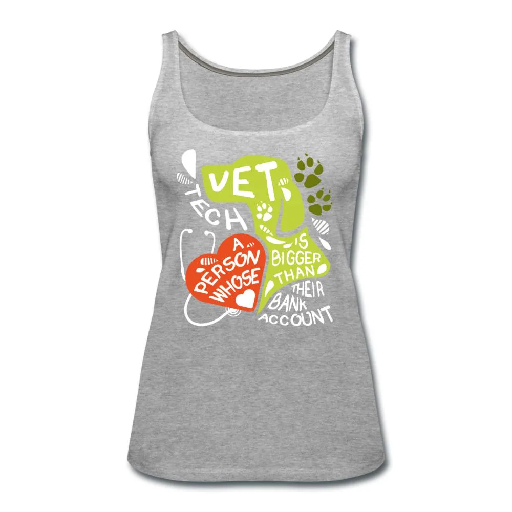 Vet Tech : A person whose heart is bigger than their bank account Women's Tank Top