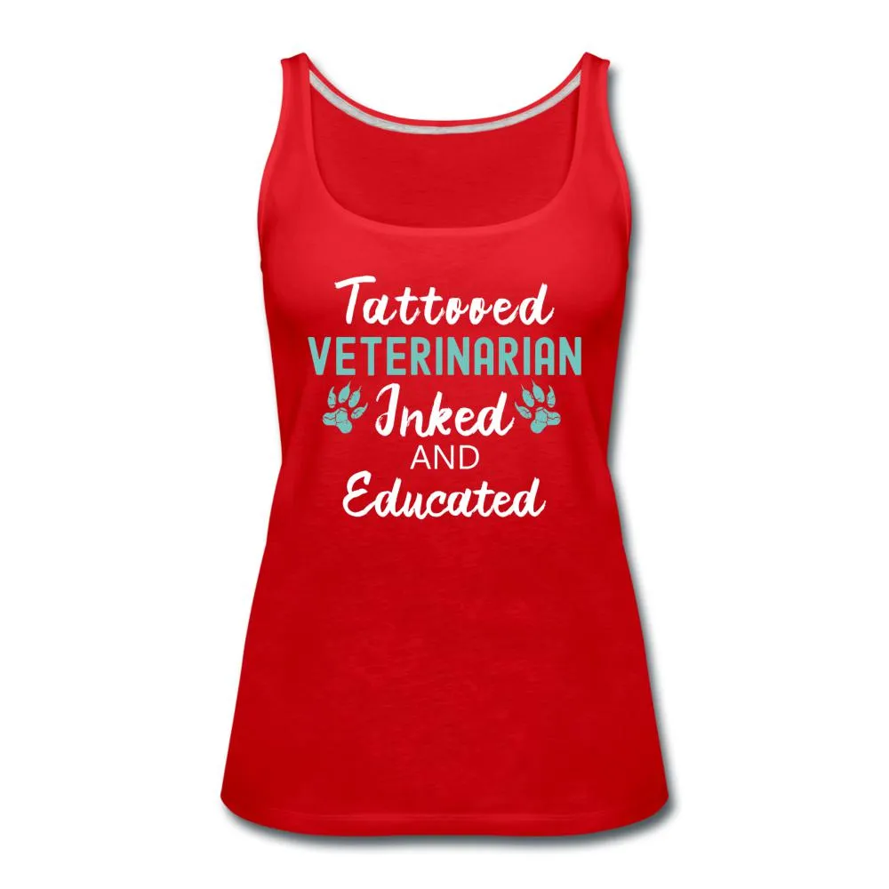 Veterinarian- Inked and Educated Women's Tank Top