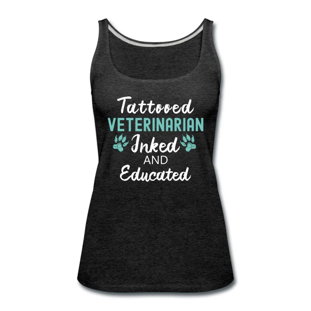 Veterinarian- Inked and Educated Women's Tank Top