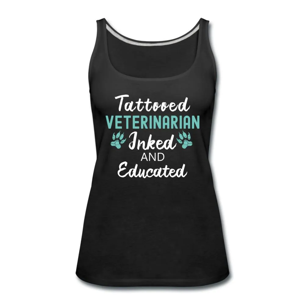 Veterinarian- Inked and Educated Women's Tank Top